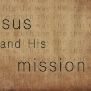 Jesus and His Mission