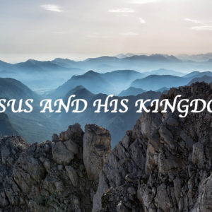 Jesus and His Kingdom